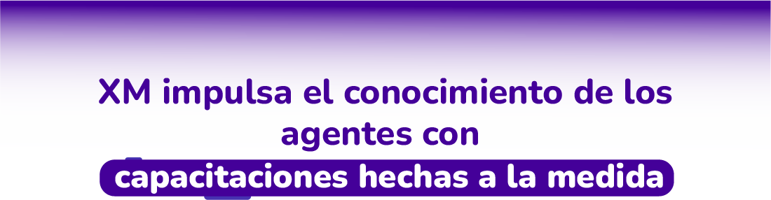 XM impulsa el conocimiento de los agentes con capacitaciones hechas a la medida 