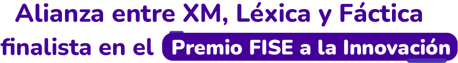 Alianza entre XM, Léxica y Fáctica finalista en el Premio FISE a la Innovación.