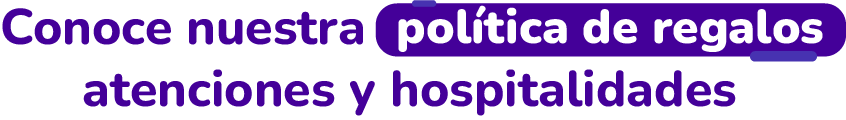 Conoce nuestra política de regalos, atenciones y hospitalidades.
