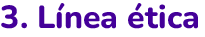 3. Línea ética