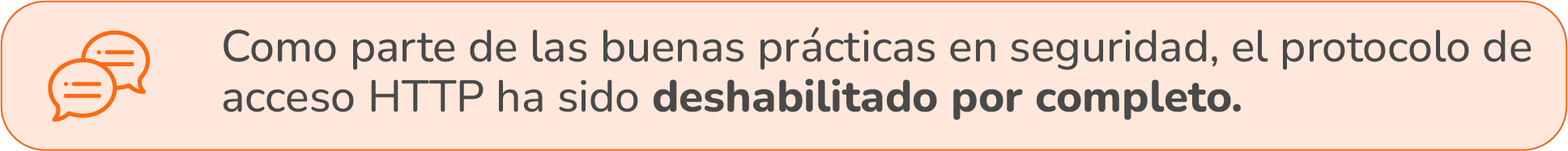 Como parte de las buenas prácticas en seguridad, el protocolo de acceso HTTP ha sido deshabilitado por completo.