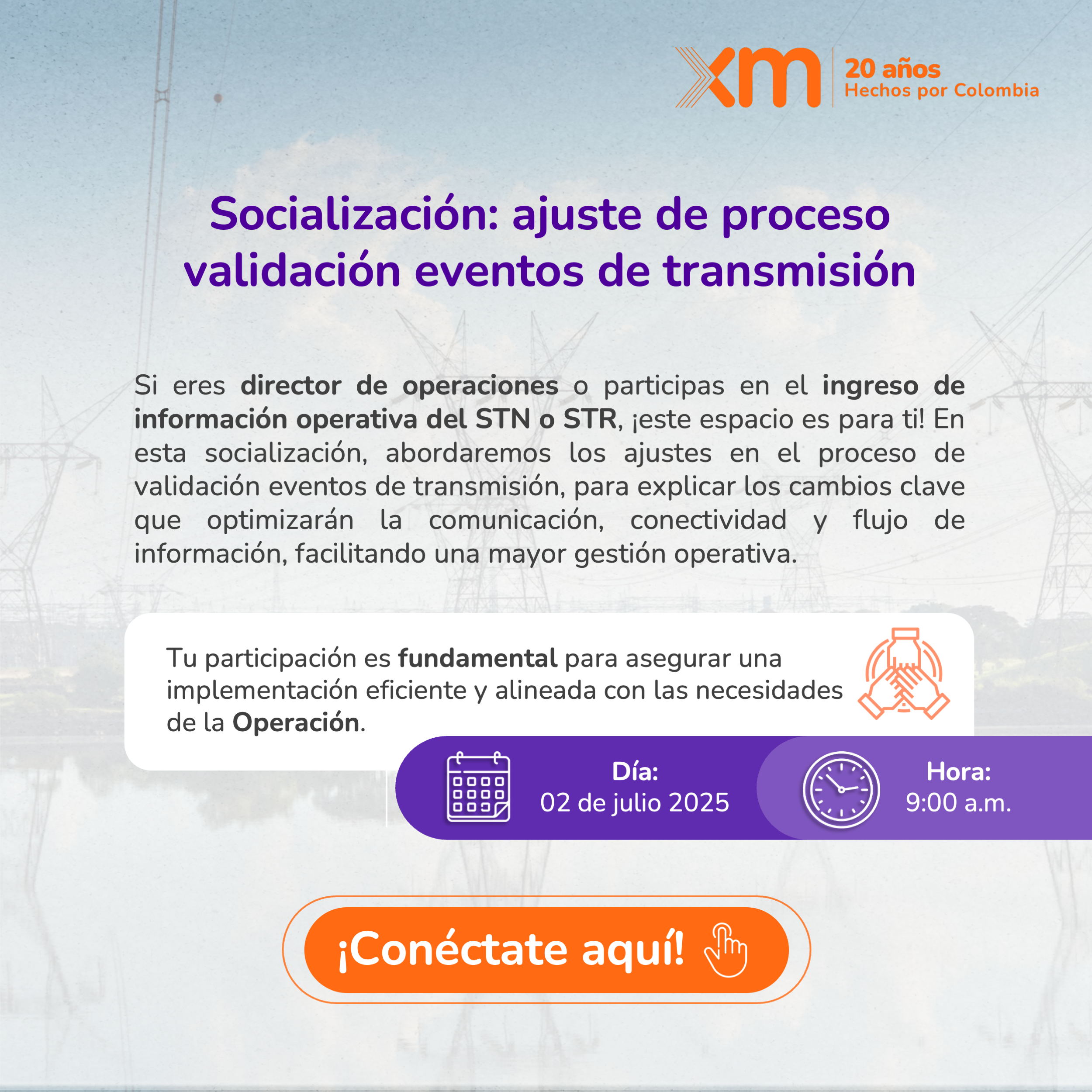 Si eres director de operaciones o participas en el ingreso de información operativa del STN o STR, ¡este espacio es para ti! En esta socialización, abordaremos los ajustes en el proceso de validación eventos de transmisión, para explicar los cambios clave que optimizarán la comunicación, conectividad y flujo de información, facilitando una mayor gestión operativa. 
