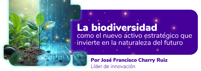 La biodiversidad como el nuevo activo estratégico