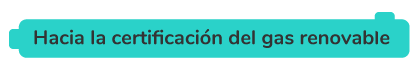 Hacia la certificación del gas renewable