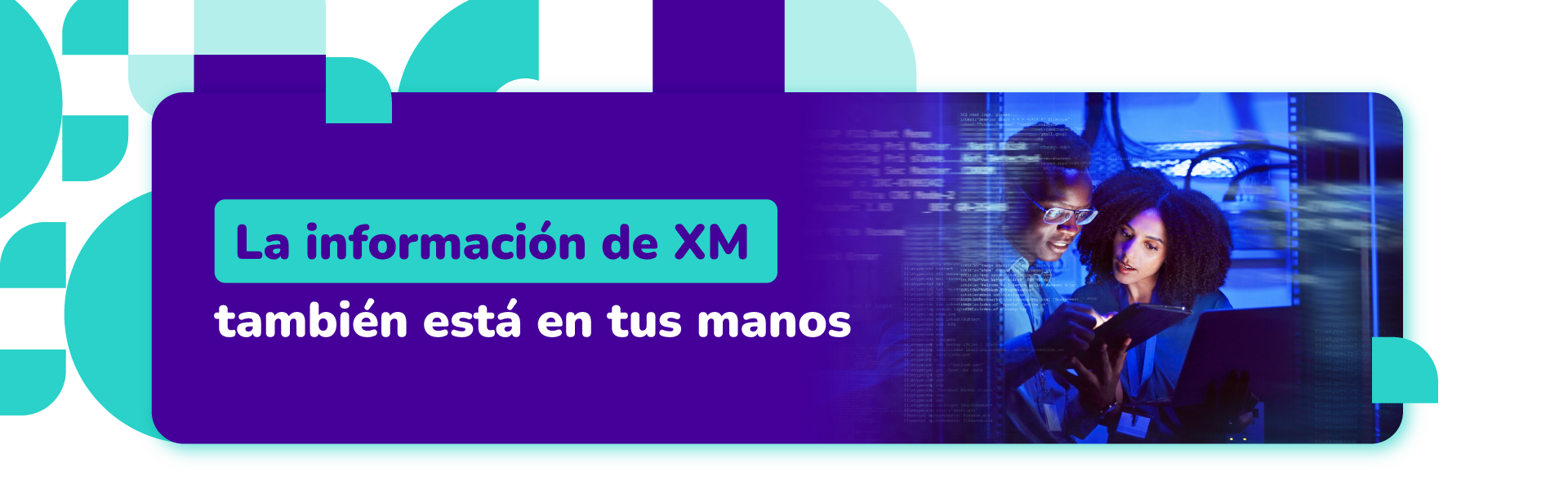 La información de XM también está en tus manos