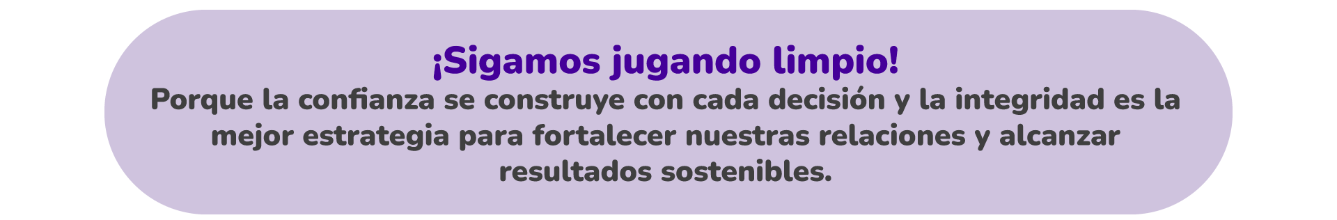 ¡Sigamos jugando limpio! Porque la confianza se construye con cada decisión