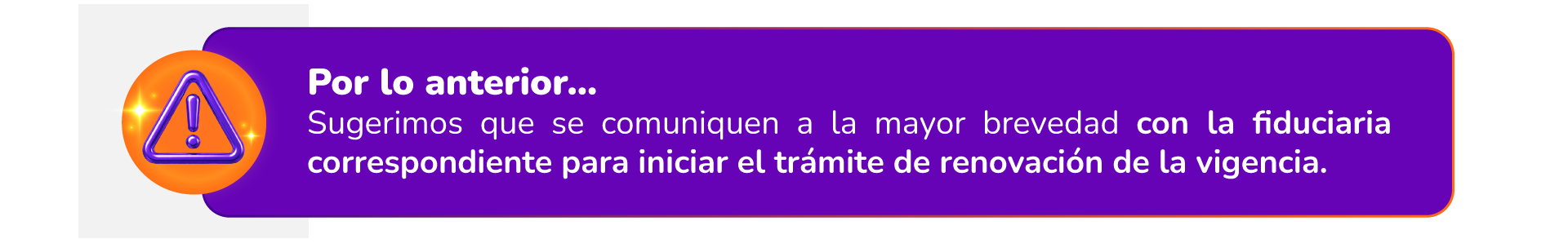 Por lo anterior sugerimos comunicarse con la fiduciaria