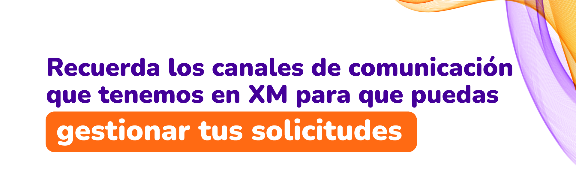 Recuerda los canales de comunicación que tenemos en XM