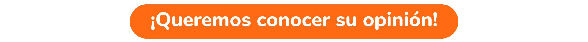 ¡Queremos conocer su opinión!