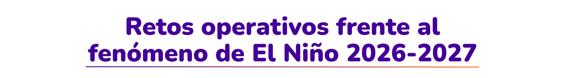 Retos operativos frente al fenómeno de El Niño 2026-2027
