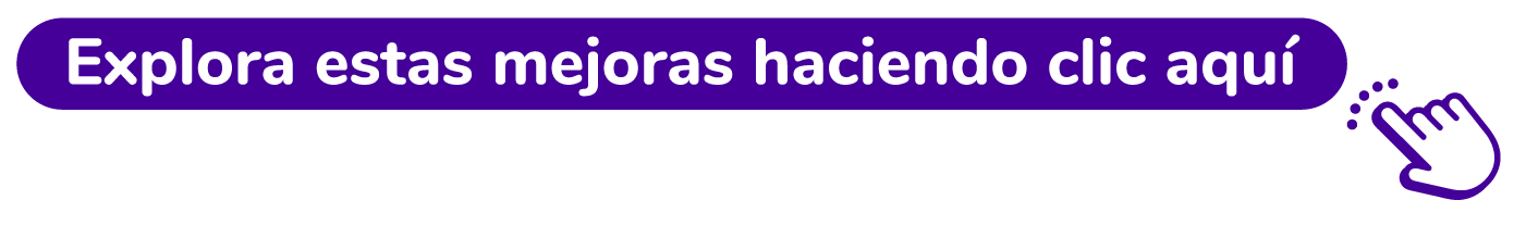 Explora estas mejoras haciendo clic aquí