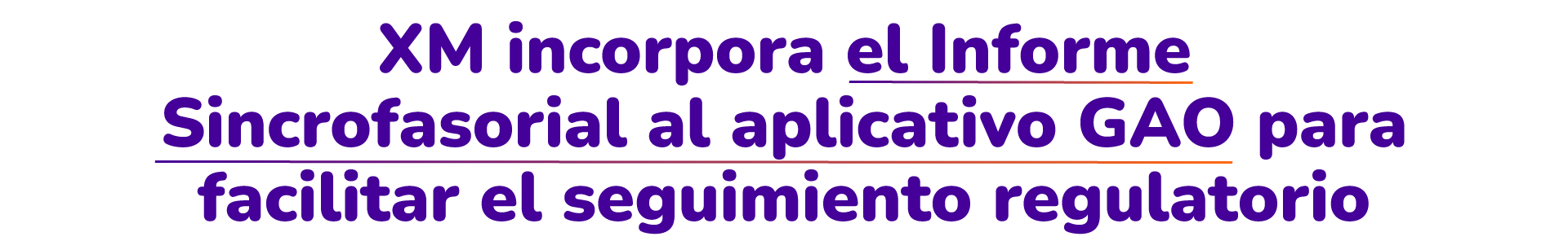 XM incorpora el Informe Sincrofasorial al aplicativo GAO para facilitar el seguimiento regulatorio