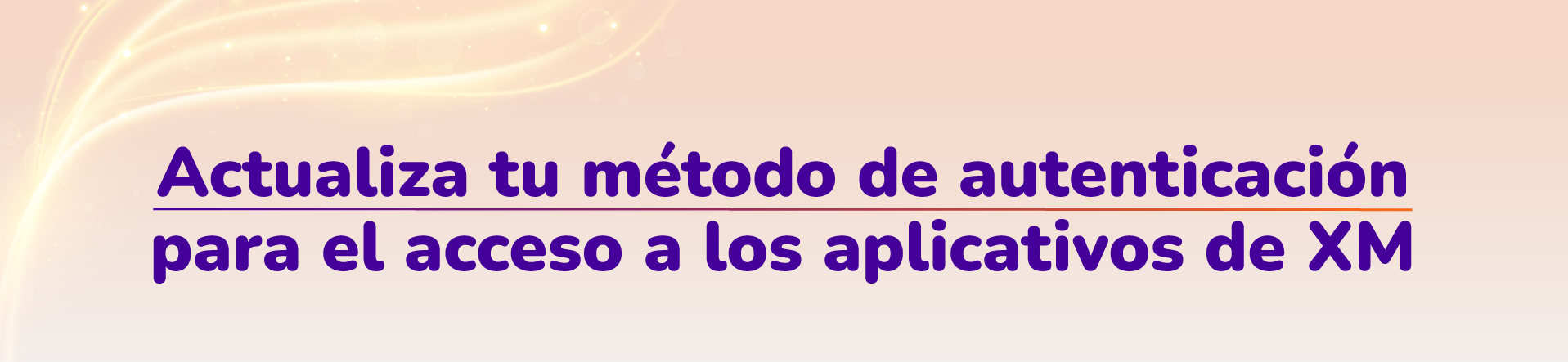 Actualiza tu método de autenticación para el acceso a los aplicativos de XM