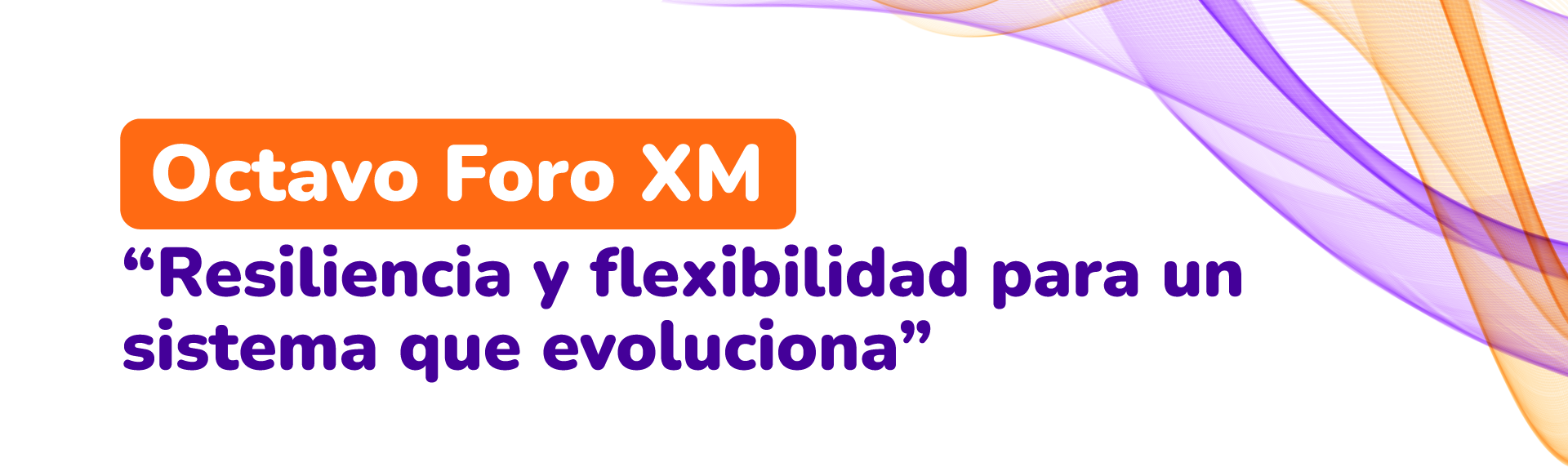 Octavo Foro XM - Resiliencia y flexibilidad para un sistema que evoluciona