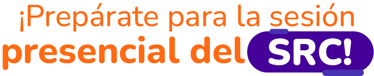 ¡Prepárate para la sesión presencial del SRC!