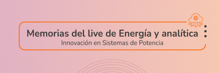 Memorias del live de Energía y Analítica