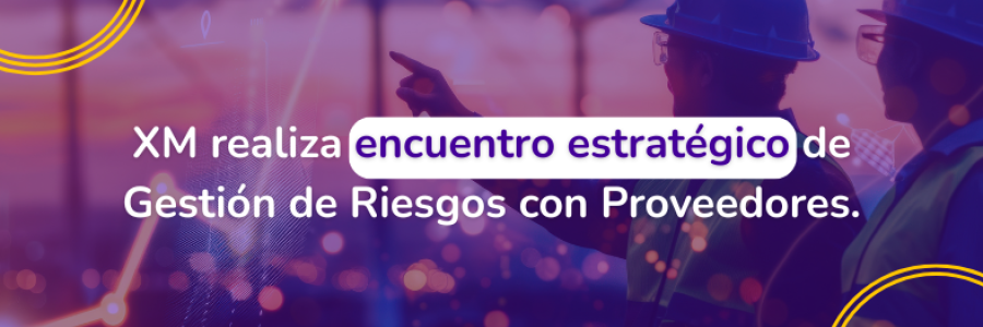 XM realiza encuentro estratégico de Gestión de Riesgos con Proveedores.
