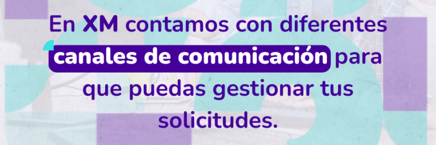En XM contamos con diferentes canales de comunicación para que puedas gestionar tus solicitudes