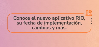 Conoce el nuevo aplicativo RIO