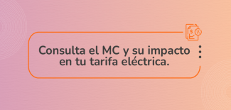 Consulta el MC y su impacto en tu tarifa eléctrica.