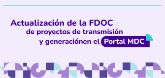 Actualización de la FDOC de proyectos de transmisión y generación en el Portal MDC