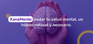 XanaMente: cuidar tu salud mental, un hábito natural y necesario.