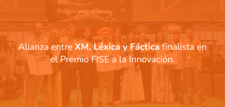 Alianza entre XM, Léxica y Fáctica finalista en el Premio FISE a la Innovación