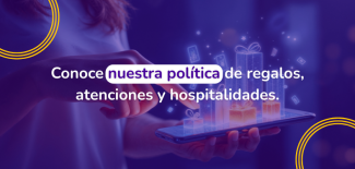 Conoce nuestra política de regalos, atenciones y hospitalidades.